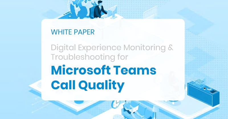 New panagenda White Paper Describes the Necessity for Endpoint Monitoring to Troubleshoot Microsoft Teams Call Quality Issues