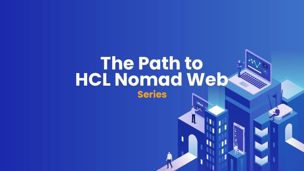 The Path to HCL Nomad Web Webinar Series